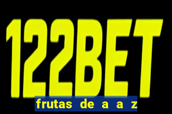 frutas de a a z frutas do cerrado de